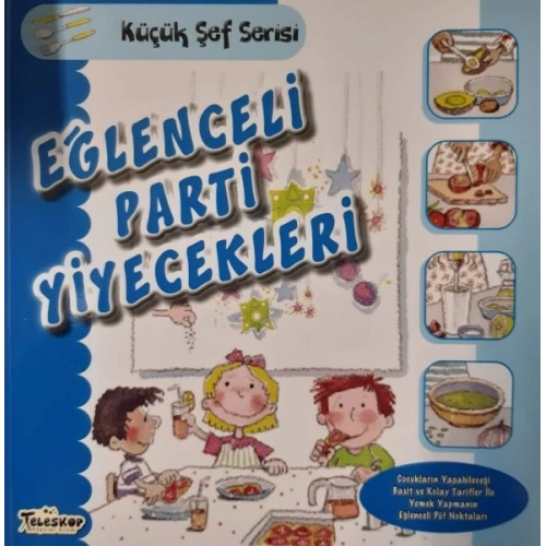 Eğlenceli Parti Yiyecekleri - Küçük Şef Serisi