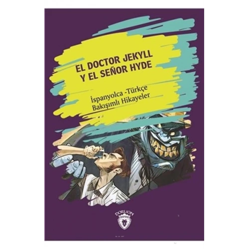 El Doctor Jekyll Y El Senor Hyde (Dr. Jekyll Ve Bay Hyde) İspanyolca Türkçe Bakışımlı Hikayeler