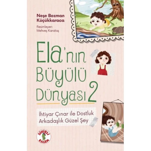 Ela’nın Büyülü Dünyası 2 İhtiyar Çınar ile DostlukArkadaşlık Güzel Şey