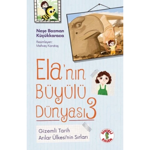 Ela’nın Büyülü Dünyası 3 Gizemli TarihArılar Ülkesi’nin Sırları