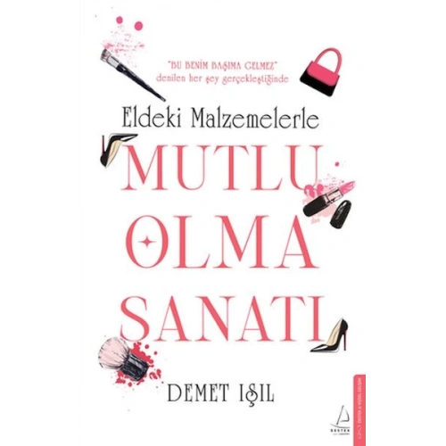 Eldeki Malzemelerle Mutlu Olma Sanatı