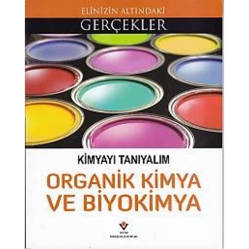 Elinizin Altındaki Gerçekler - Kimyayı Tanıyalım Organik Kimya ve Biyokimya