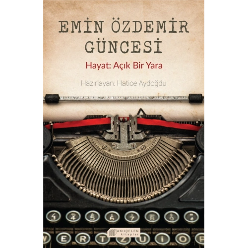 Emin Özdemir Güncesi - Hayat: Açık Bir Yara