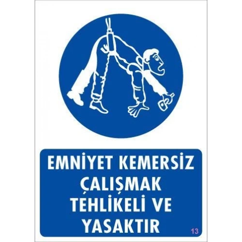 Emniyet Kemersiz Çalışma Uyar Levhası 25x35 KOD:13