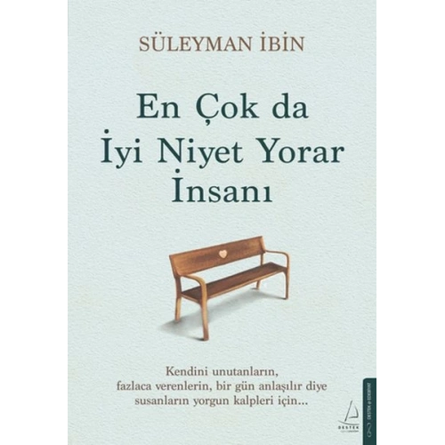 En Çok da İyi Niyet Yorar İnsanı