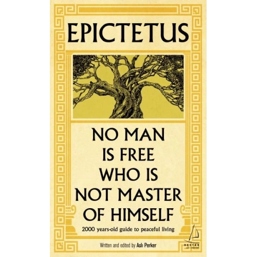 Epictetus - No Man is Free Who is Not Master of Himself