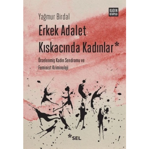 Erkek Adalet Kıskacında Kadınlar: Örselenmiş Kadın Sendromu ve Feminist Kriminoloji