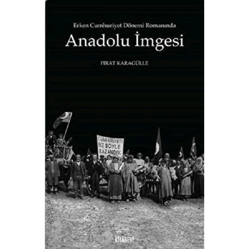 Erken Cumhuriyet Dönemi Romanında Anadolu İmgesi