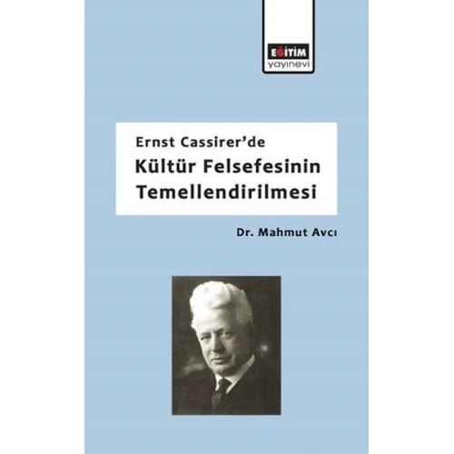 Ernst Cassirerde Kültür Felsefesinin Temellendirilmesi