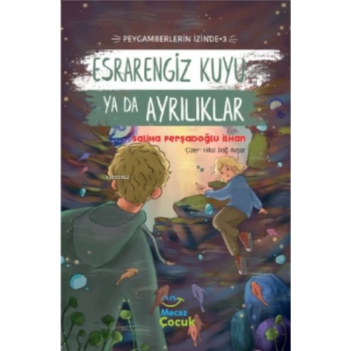Esrarengiz Kuyu Ya Da Ayrılıkları ;Peygamberlerin İzinde 3