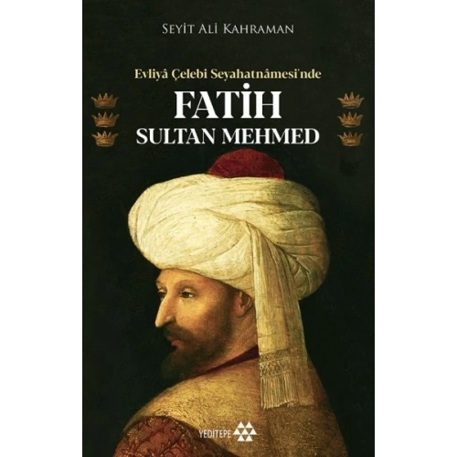 Evliya Çelebi Seyahatnamesi’nde Fatih Sultan Mehmed