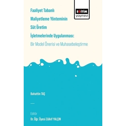 Faaliyet Tabanlı Maliyetleme Yönetiminin Süt Üretim İşletmelerinde Uygulanması
