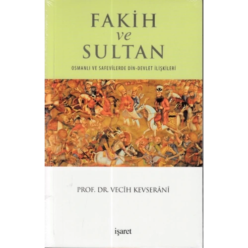 Fakih ve Sultan : Osmanlı ve Safevilerde Din Devlet İlişkisi