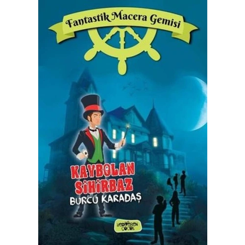 Fantastik Macera Gemisi Kaybolan Sihirbaz (Ciltli)