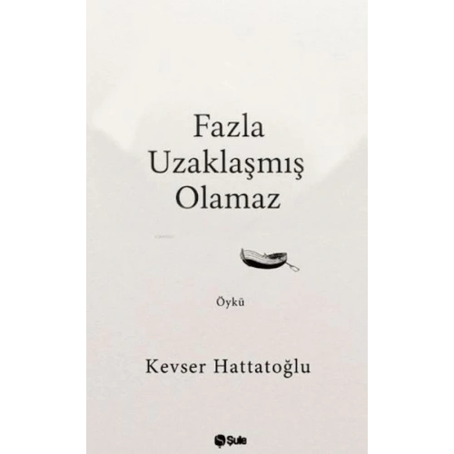 Fazla Uzaklaşmış Olamaz