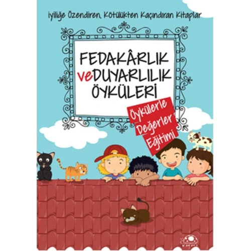 Fedakarlık Ve Duyarlılık Öyküleri