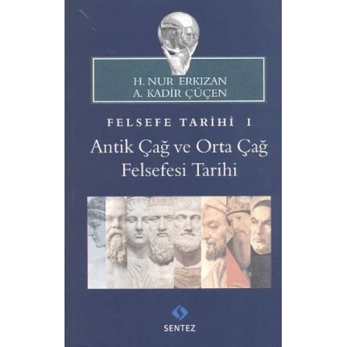 Felsefe Tarihi 1 : Antik Çağ ve Orta Çağ Felsefesi Tarihi