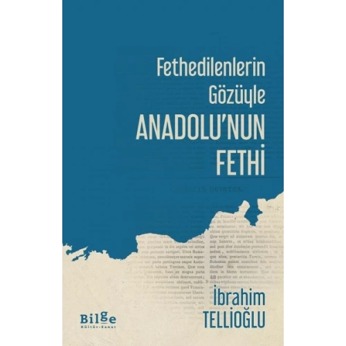 Fethedilenlerin Gözüyle Anadolunun Fethi