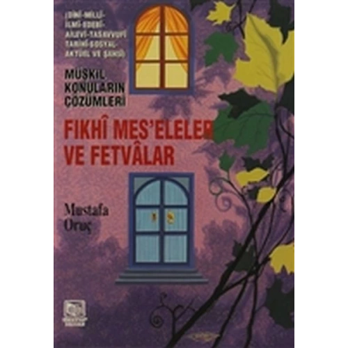 Fıkhi Mes’eleler ve Fetvalar - Müşkil Konuların Çözümleri
