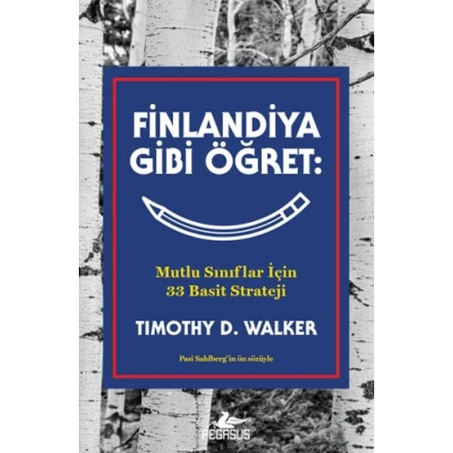 Finlandiya Gibi Öğret: Mutlu Sınıflar İçin 33 Basit Strateji