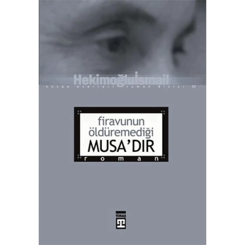 Firavunun Öldüremediği Musa’dır