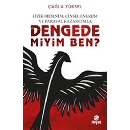 Fizik Bedenim, Cinsel Enerjim ve Parasal Kazancımla Dengede miyim Ben?