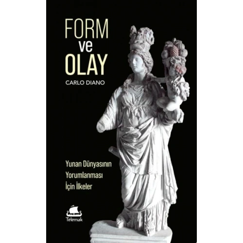 Form ve Olay: Yunan Dünyasının Yorumlanması İçin İlkeler