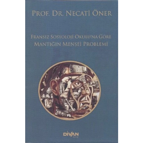 Fransız Sosyoloji Okuluna Göre Mantığın Menşei Problemi