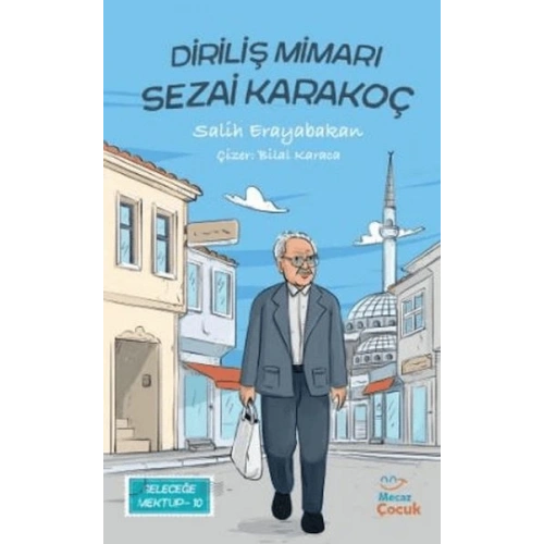 Geleceğe Mektup 10 - Diriliş Mimarı Sezai Karakoç
