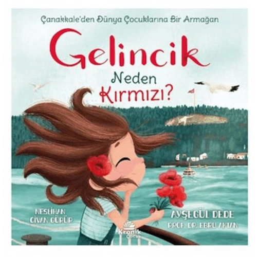 Gelincik Neden Kırmızı? Çanakkaleden Dünya Çocuklarına Bir Armağan