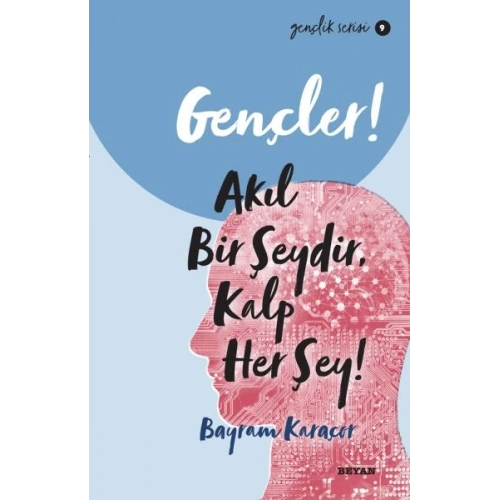 Gençler, Akıl Bir Şeydir, Kalp Her Şey! - Gençlik Serisi 9