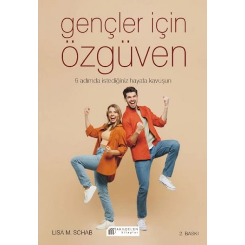 Gençler İçin Özgüven - 6 Adımda İstediğiniz Hayata Kavuşun