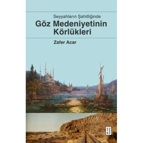 Göz Medeniyetinin Körlükleri