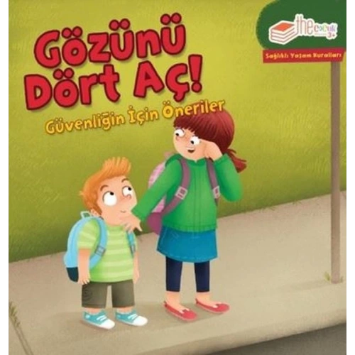 Gözünü Dört Aç! Güvenliğin için Öneriler-Sağlıklı Yaşam Kuralları