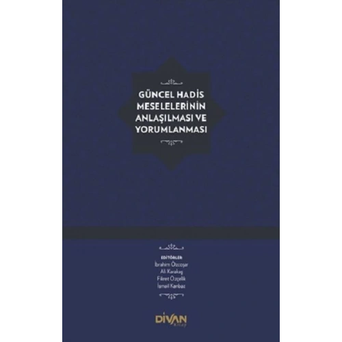 Güncel Hadis Meselelerinin Anlaşılması ve Yorumlanması (Ciltli)