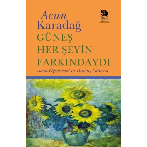 Güneş Her Şeyin Farkındaydı