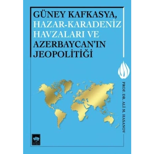 Güney Kafkasya, Hazar-Karadeniz Havzaları ve Azerbaycanın Jeopolitiği