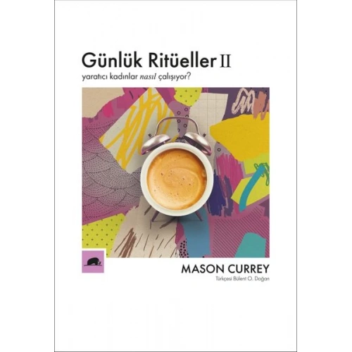 Günlük Ritüeller 2 - Yaratıcı Kadınlar Nasıl Çalışıyor?