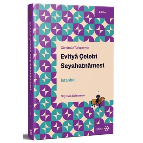 Günümüz Türkçesiyle: Evliya Çelebi Seyahatnamesi 1. Kitap