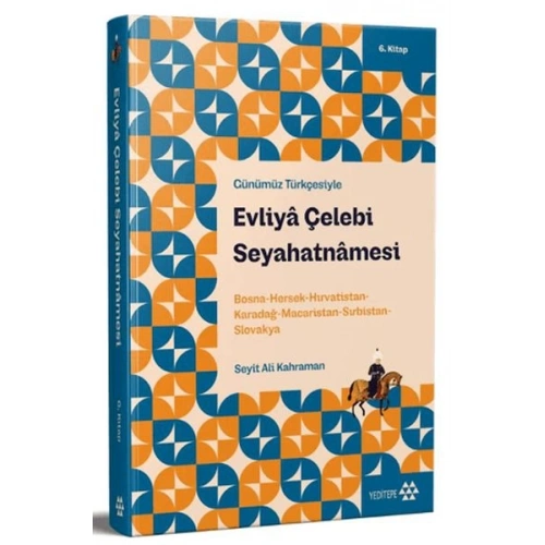 Günümüz Türkçesiyle: Evliya Çelebi Seyahatnamesi 6. Kitap