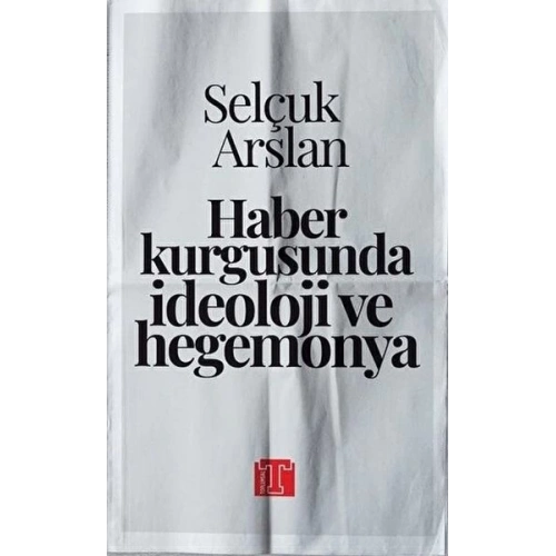 Haber Kurgusunda İdeoloji ve Hegemonya