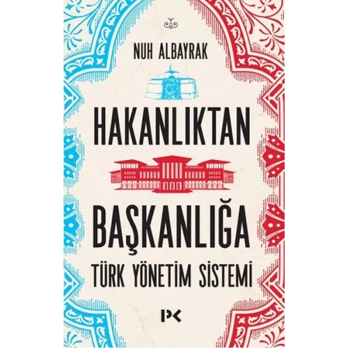 Hakanlıktan Başkanlığa : Türk Yönetim Sistemi
