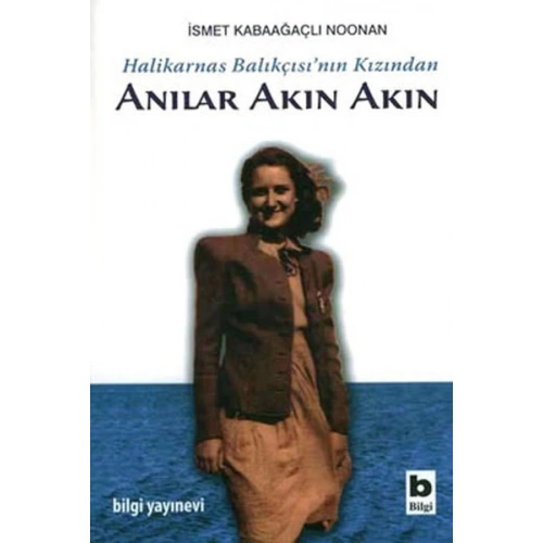 Halikarnas Balıkçısının Kızından Anılar Akın Akın