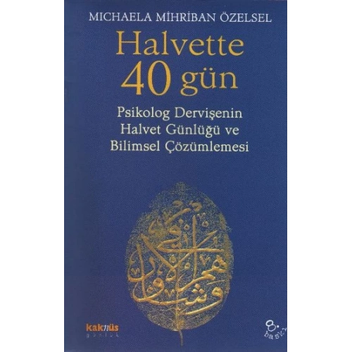 Halvette 40 Gün Psikolog Bir Dervişenin Halvet Günlüğü ve Bilimsel Çözümlemesi