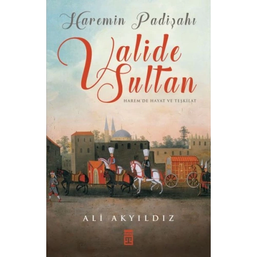 Haremin Padişahı Valide Sultan