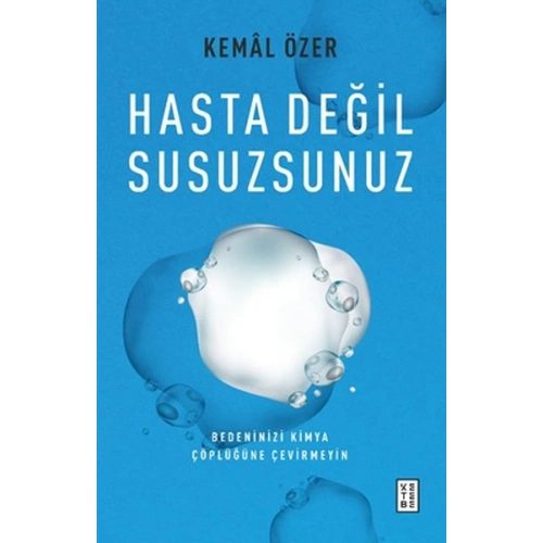 Hasta Değil Susuzsunuz