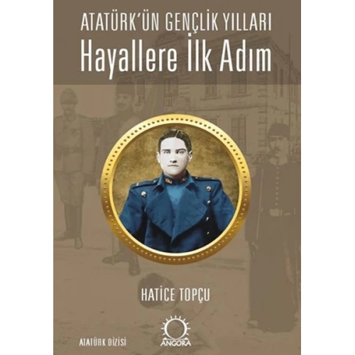 Hayallere İlk Adım - Atatürk’ün Gençlik Yılları