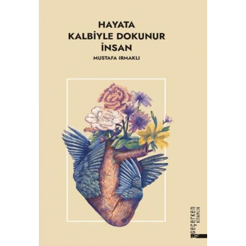 Hayata Kalbiyle Dokunur İnsan