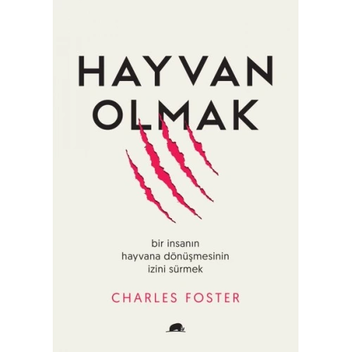 Hayvan Olmak - Bir İnsanın Hayvana Dönüşmesinin İzini Sürmek