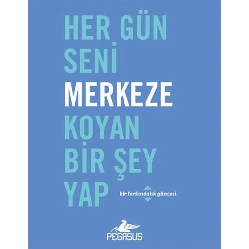 Her Gün Seni Merkeze Koyan Bir Şey Yap